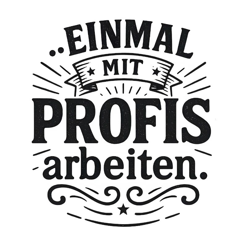 Einmal mit Profis Arbeit Geschenk Baustelle Büro