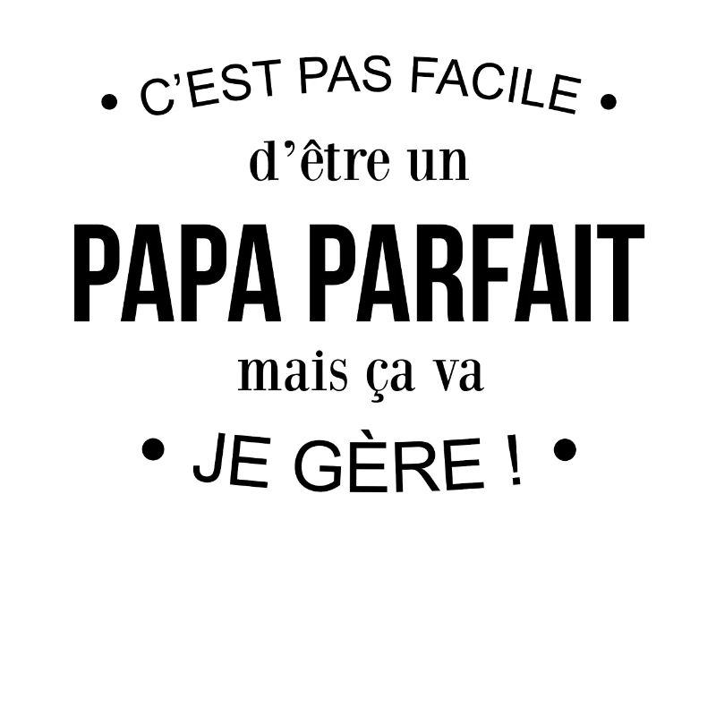 C'est pas facile d'être un papa parfait