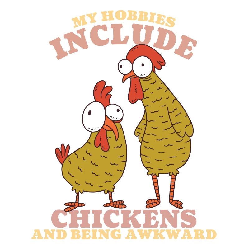 My Hobbies Include Chickens