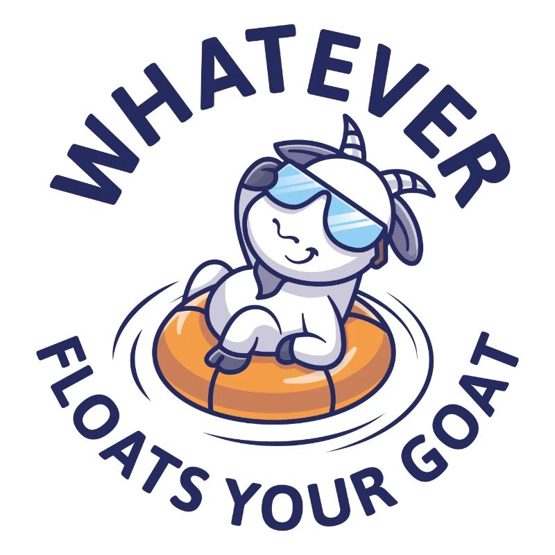 Whatever Floats Your Goat