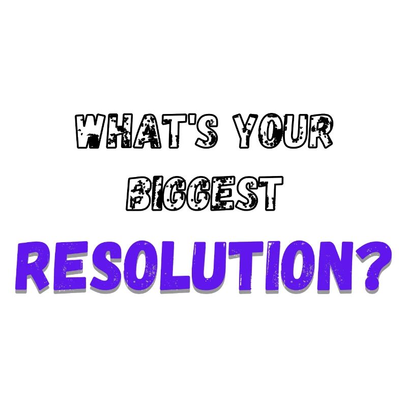 What's your biggest resolution?