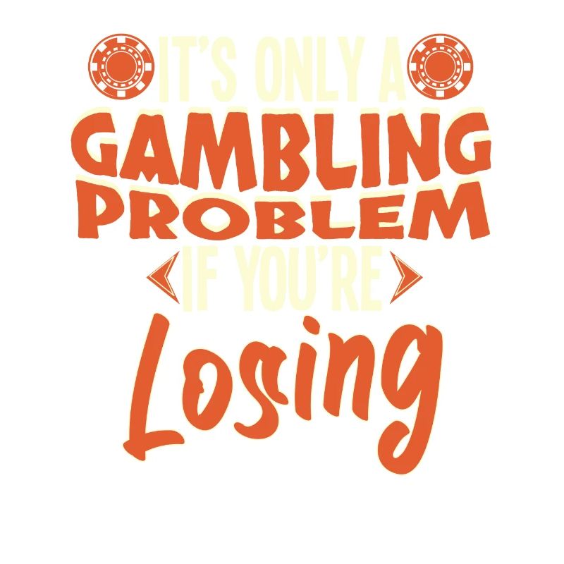 Only A Gambling Problem If Losing