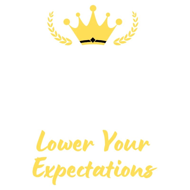 "Keep Calm and Lower Your Expectations" - Sarcasm