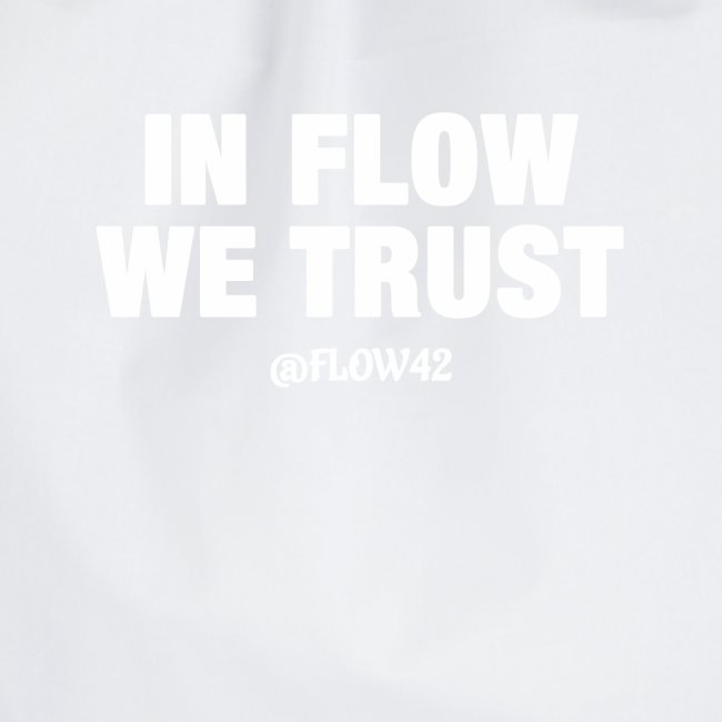 IN FLOW WE TRUST