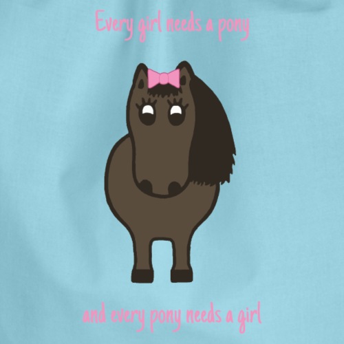 Every girl needs a pony - Turnbeutel