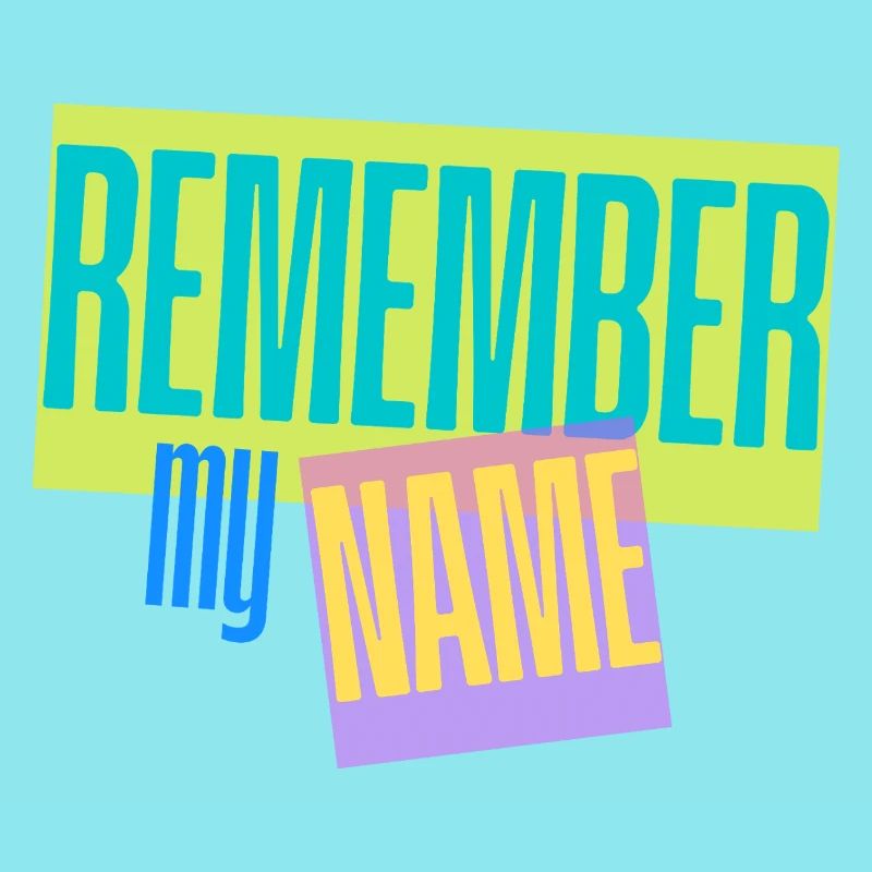 Remember my Name - Slogan