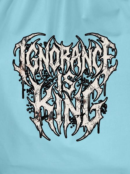 Ignorance Is King Heavy Metal
