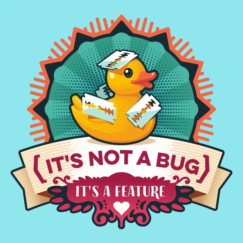 Its Not A Bug Its A Feature Duck