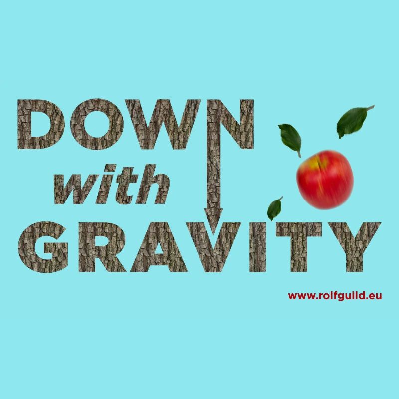 Down with Gravity