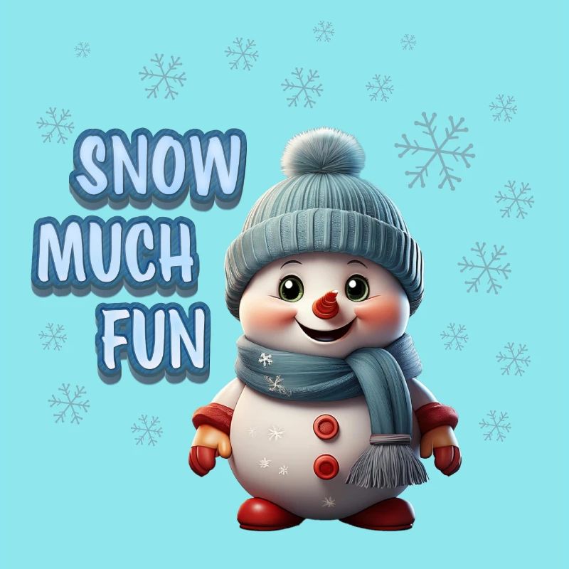 SNOW MUCH FUN - Cute Snowman