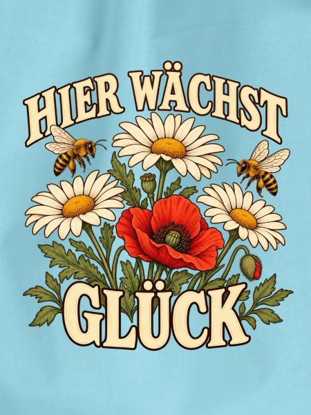 Hier wächst Glück Blumen im Garten