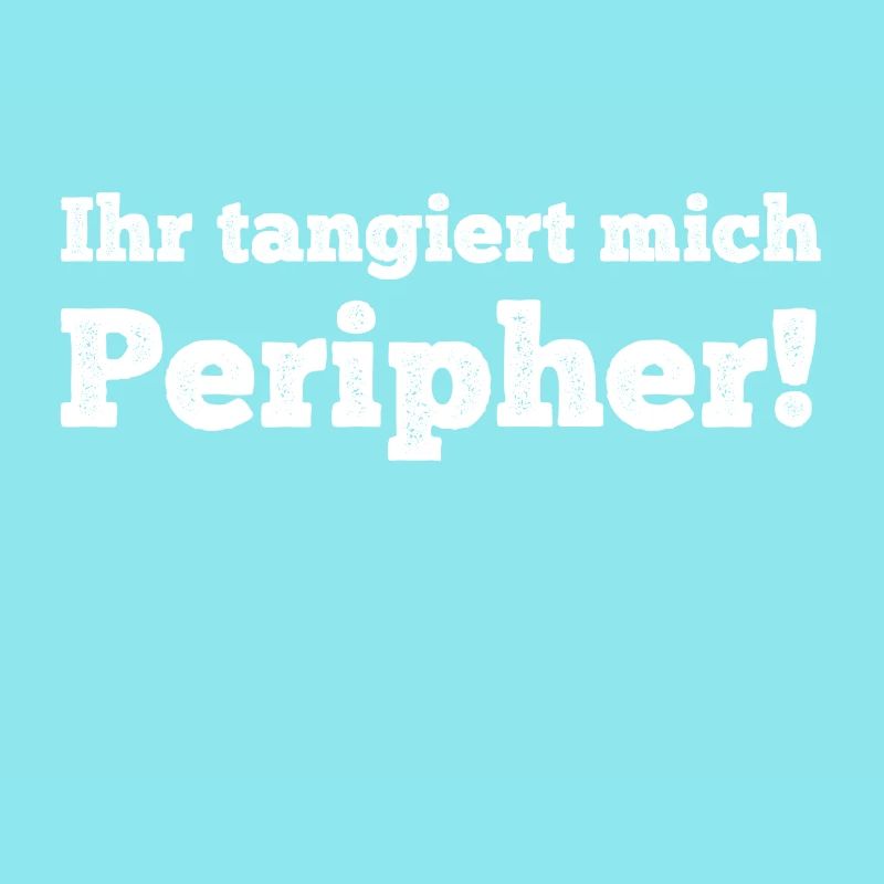 You affect me peripherally!