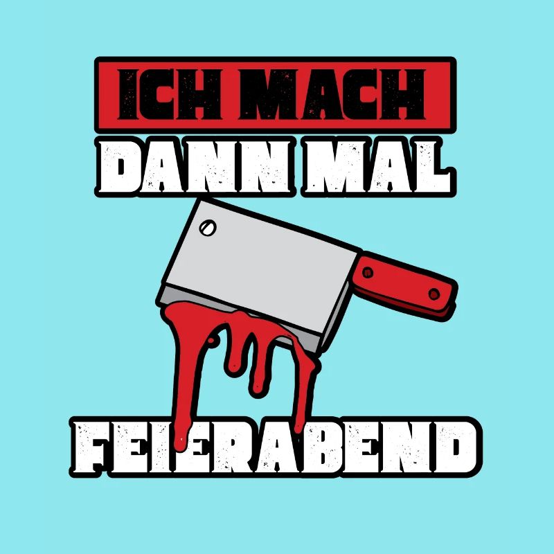 Ich mach dann mal feierabend Metzger Fleischer