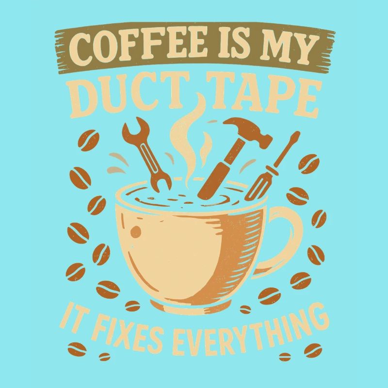 Coffee is my tape that fixes everything