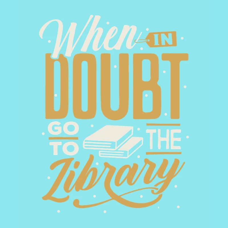 When in Doubt Library Quote