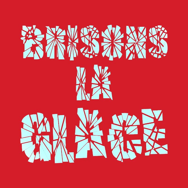 BRISONS LA GLACE !