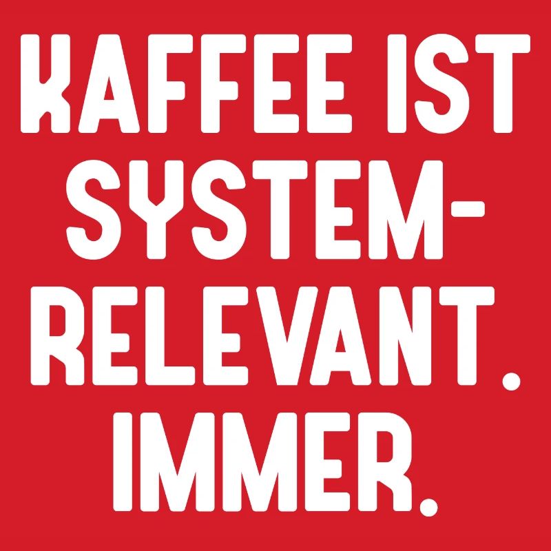 Kaffee ist systemrelevant. Immer.