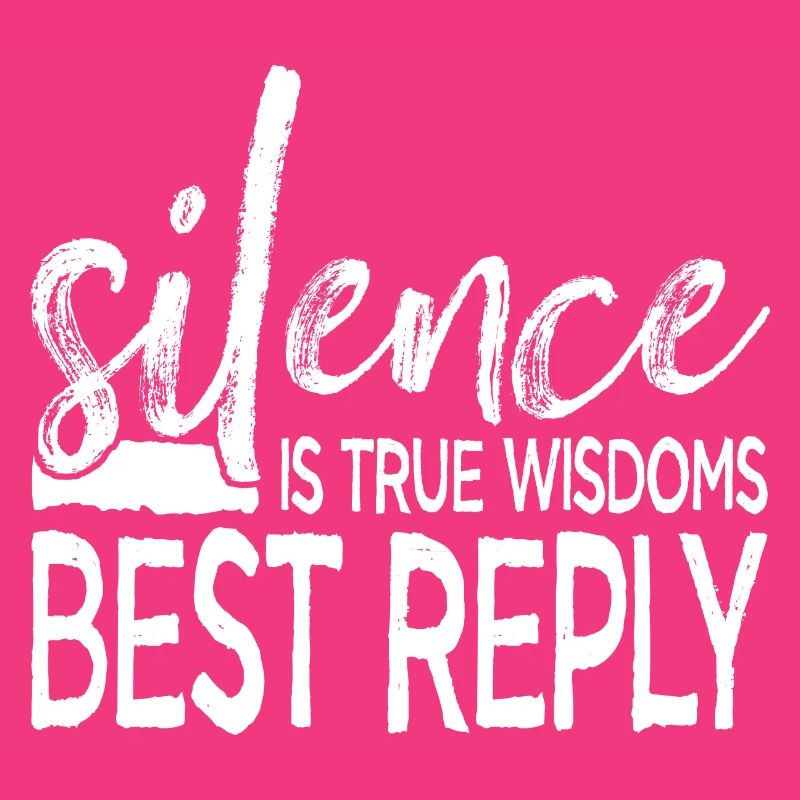 Silence is True Wisdoms Best Reply