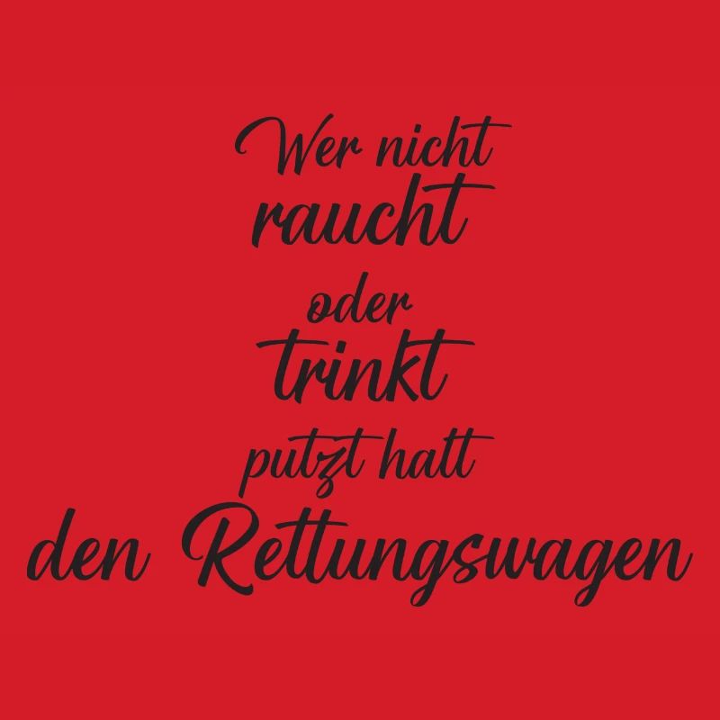 Wer nicht raucht oder trinkt putzt halt den RTW