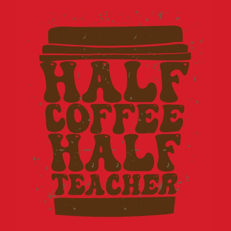 Half Coffee Half Teacher