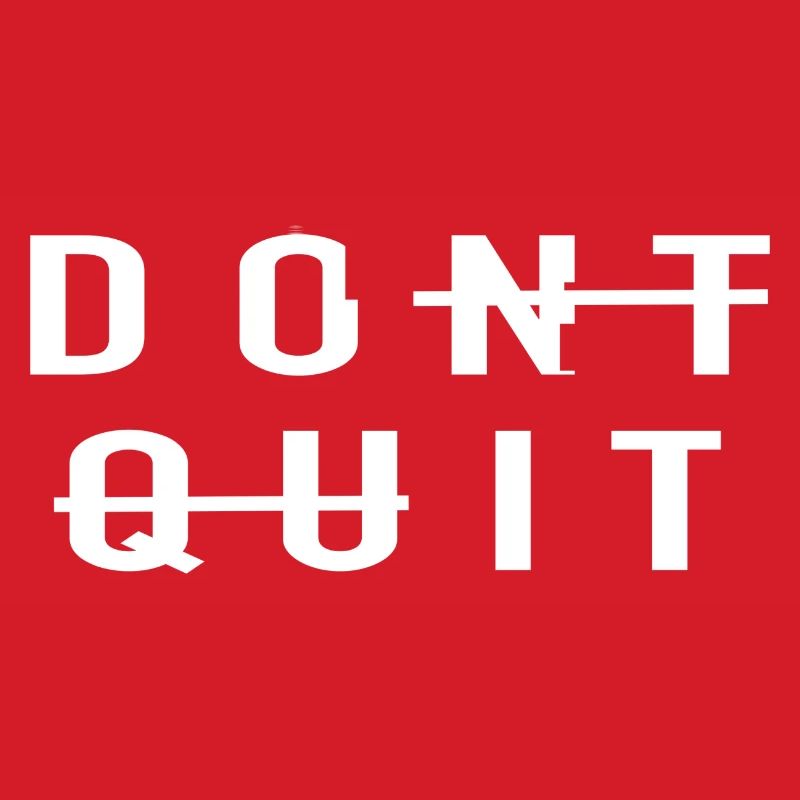 do it / don't quit