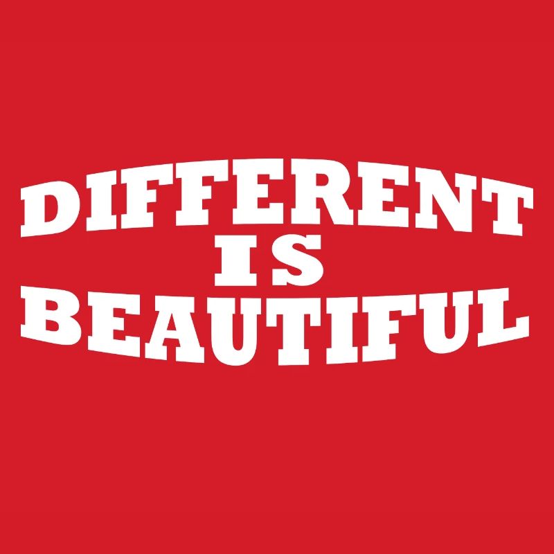 Different is beautiful Being different is wonderful