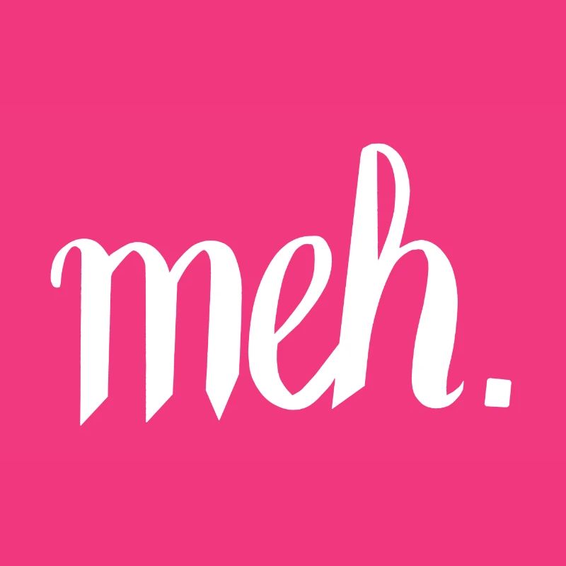 meh. - White