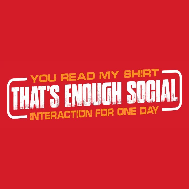 That's Enough Social Interaction For One Day 4
