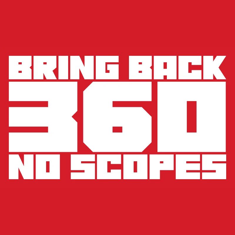 Bring Back 360 No Scopes