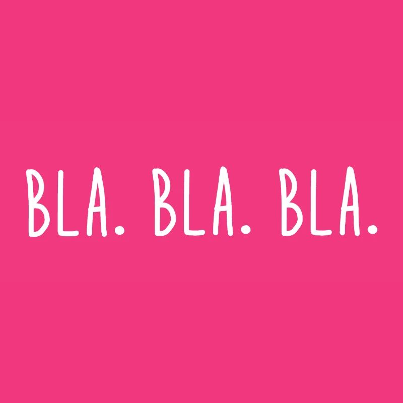 Bla. Bla. Bla. - Talk - Talk - Ignorance