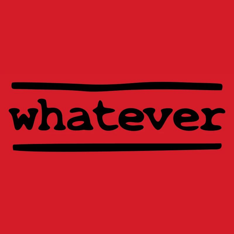 whatever