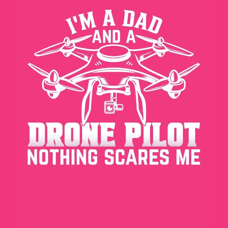 Drone Pilot - I'm A Dad And A Drone Pilot Nothing