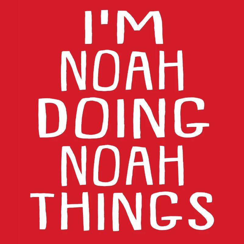 I'm Noah Doing Noah Things Noah Name