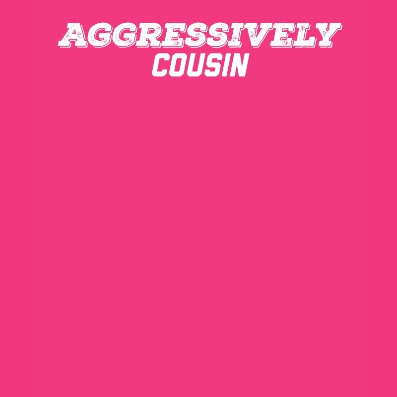 aggressively cousin