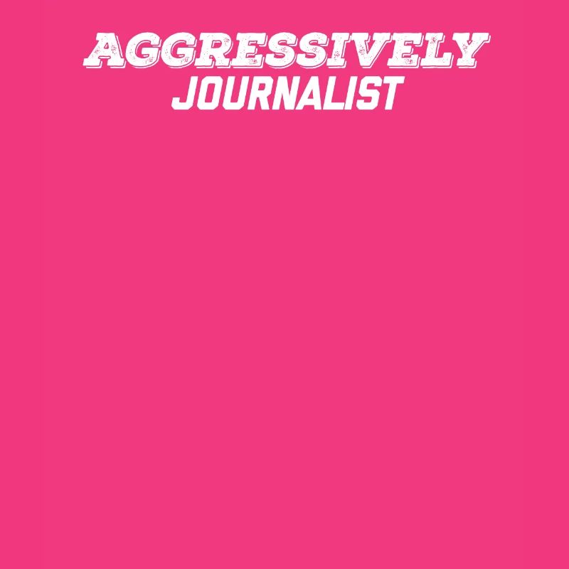 aggressively journalist