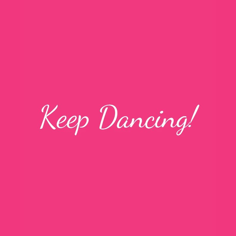 Keep Dancing!