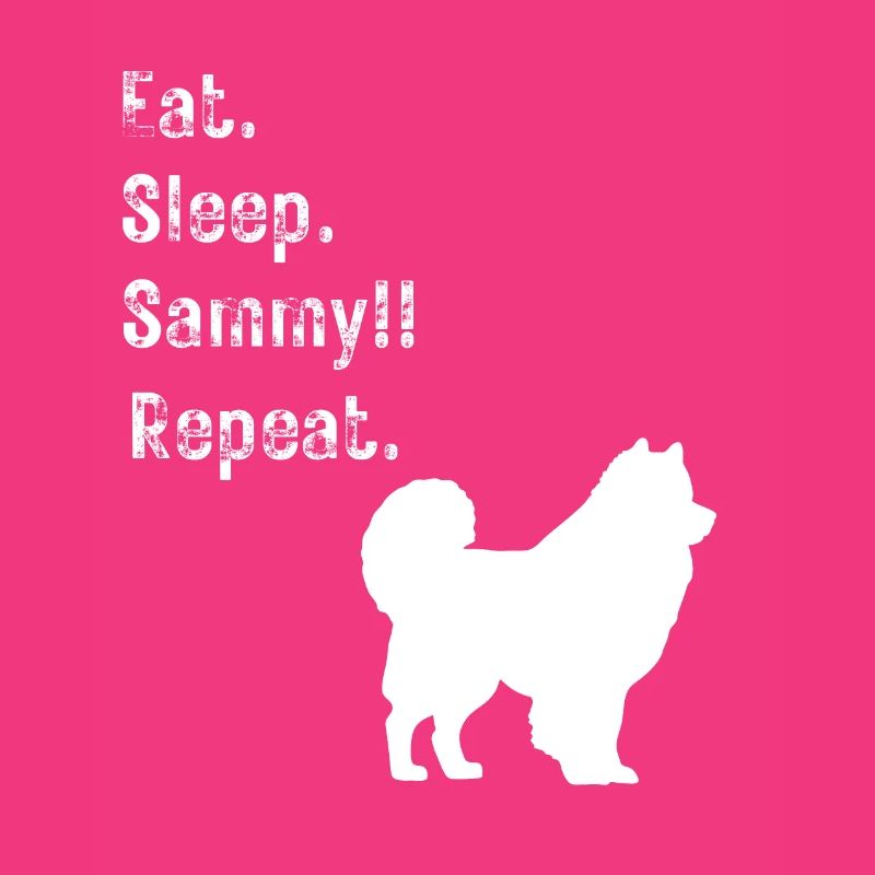Funny Eat Sleep Sammy (Samoyède) Répéter