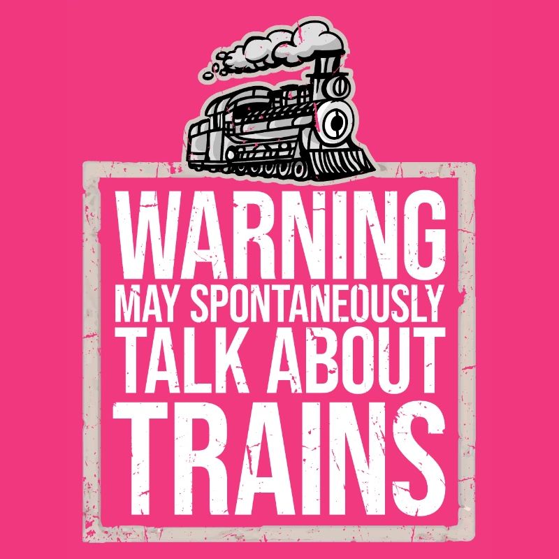 Warning May Spontaneously Talk About Trains Spruch