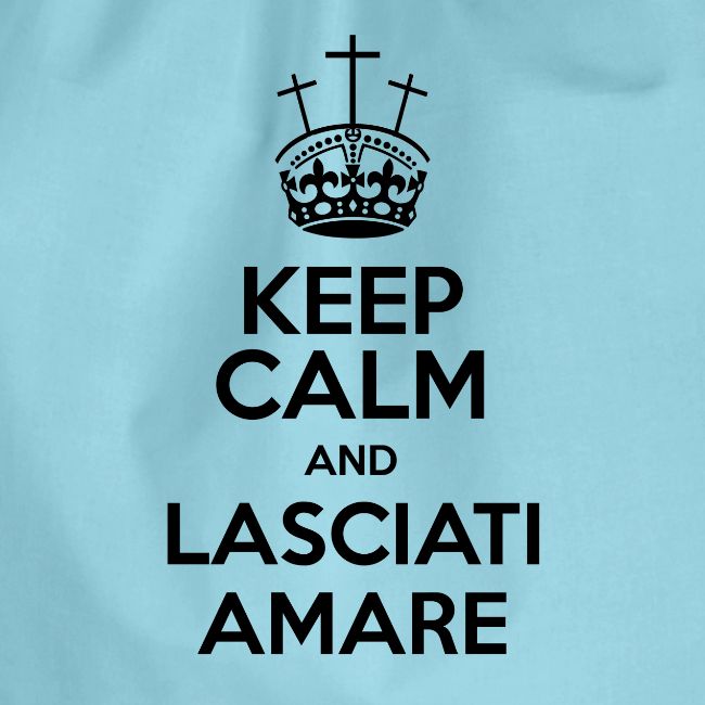 Keep Calm and Lasciati Amare