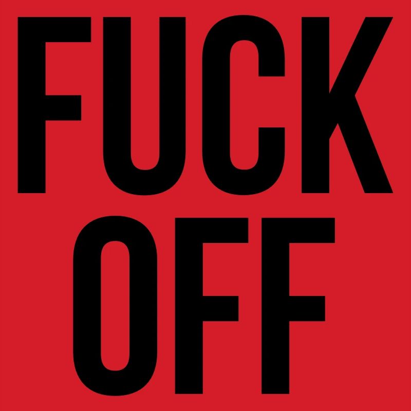 fuck off