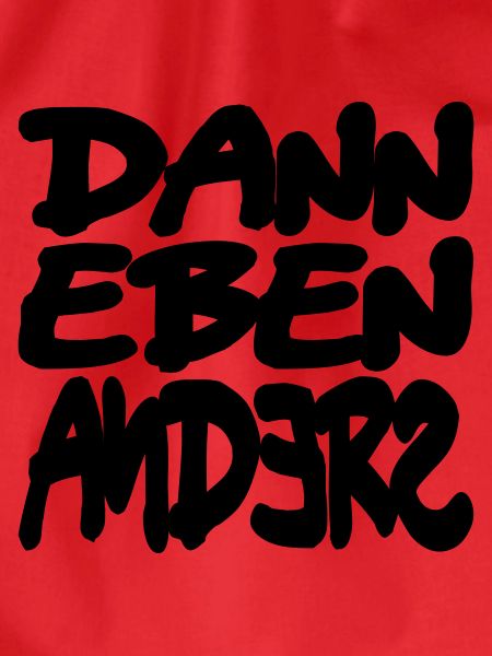 dann eben anders