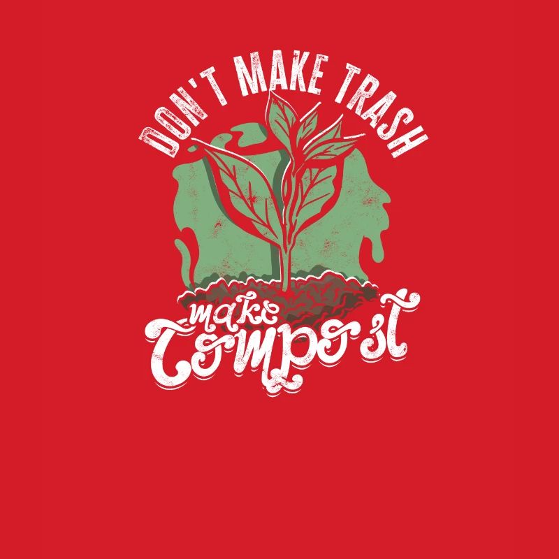 Don't Make Trash Make Compost - compost