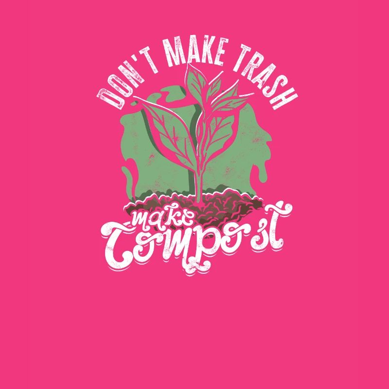 Don't Make Trash Make Compost - compost