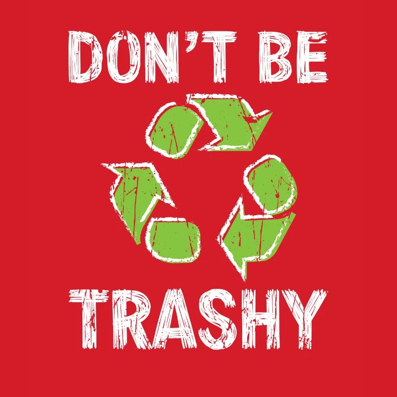 Don't be trashy - recycling