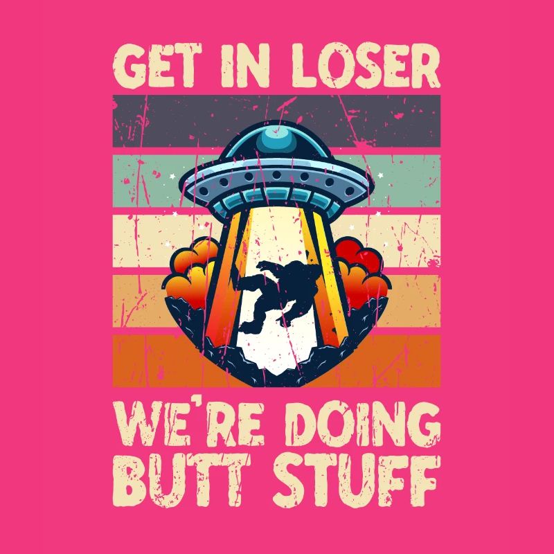 Get in loser We're doing butt stuff - science
