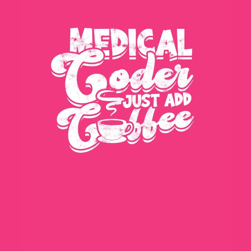 Medical coder Just add coffee - coffee