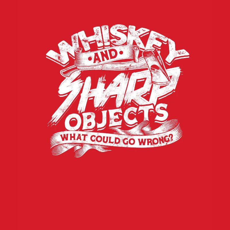 Whiskey and sharp objects What could go wrong -