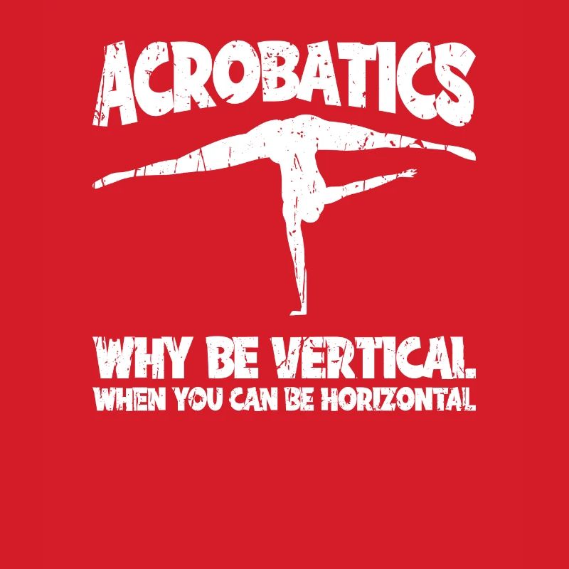 Acrobatics - why be vertical when you can be