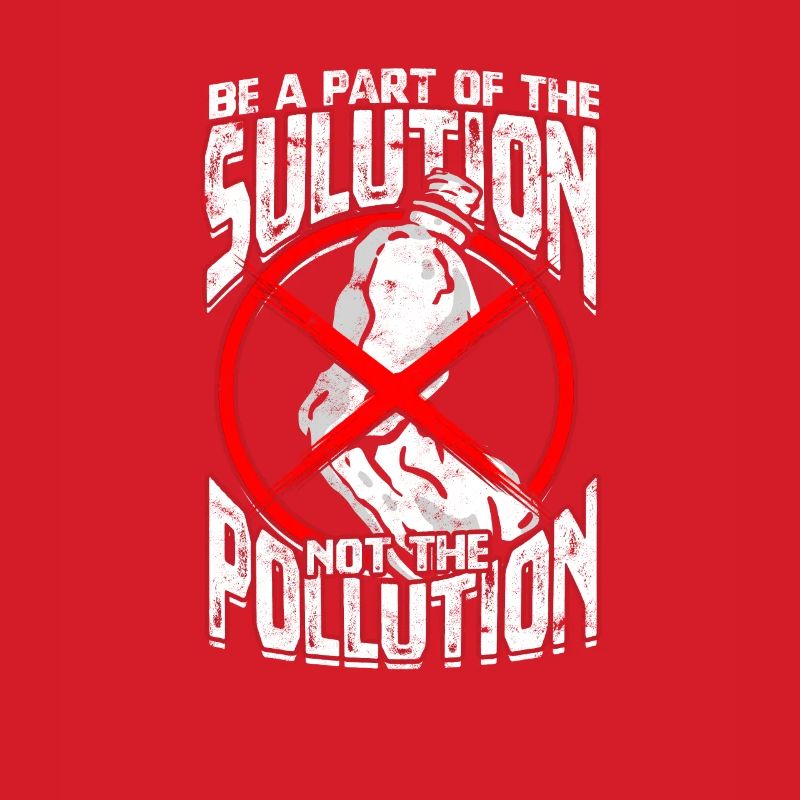 Faites partie de la solution, pas de la pollution -