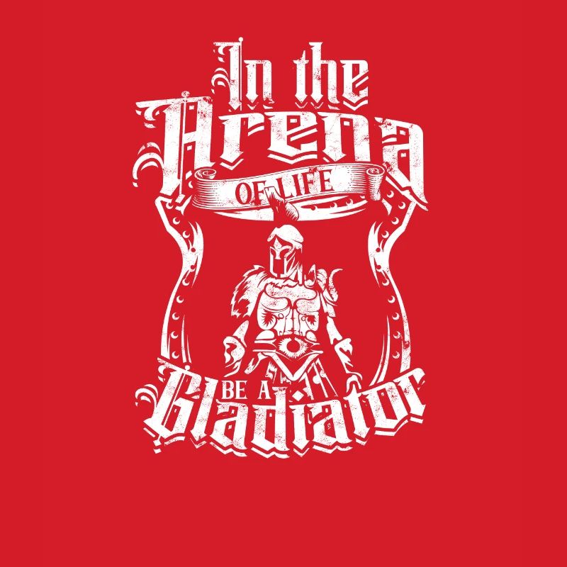 Sei in der Arena des Lebens ein Gladiator - Gladiator